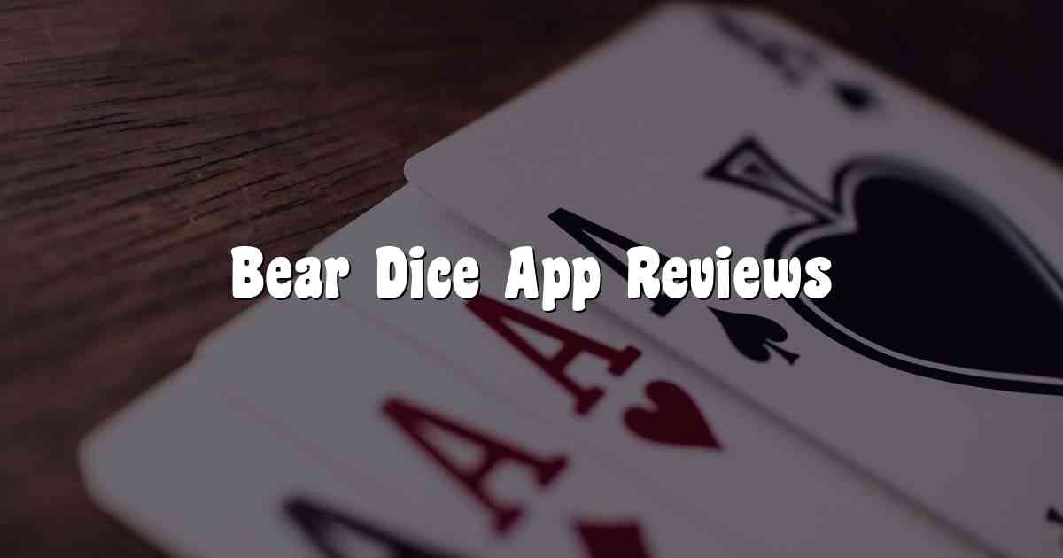 Bear Dice App Reviews