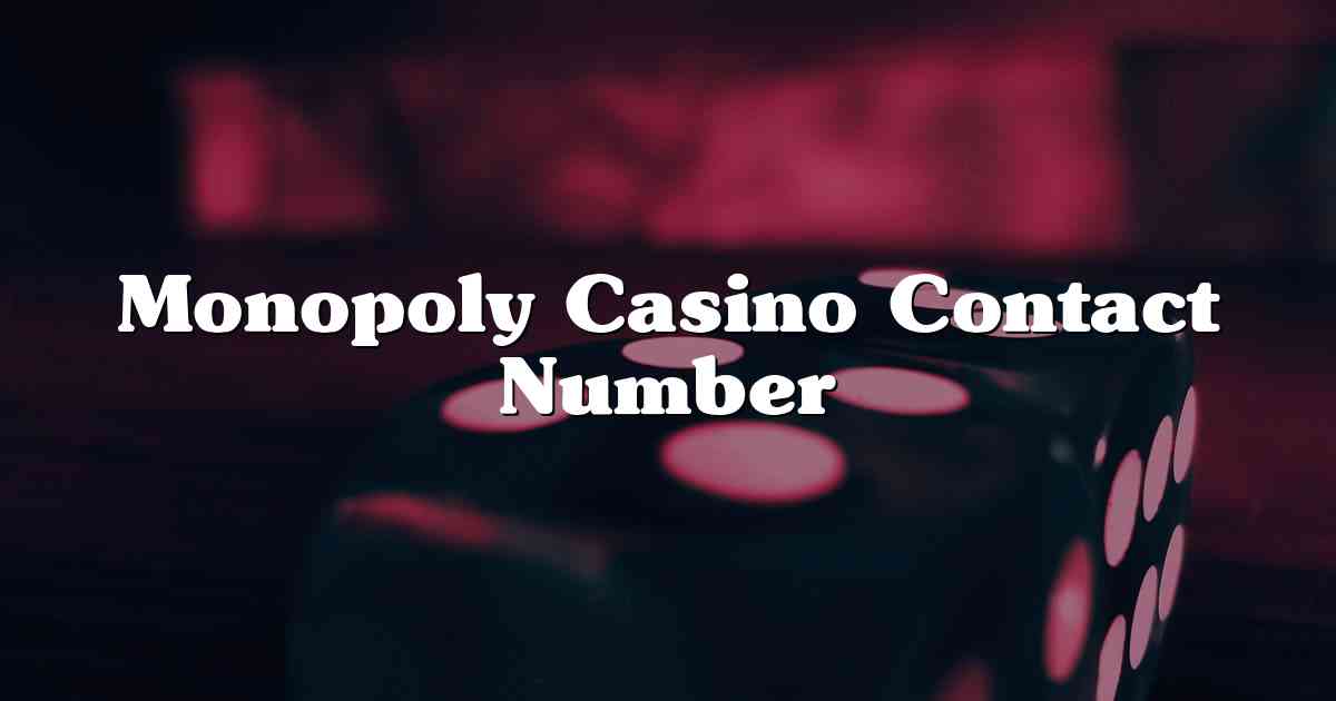 Monopoly Casino Contact Number