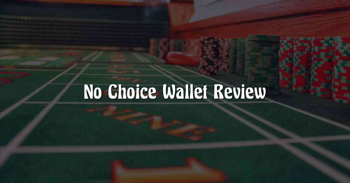 No Choice Wallet Review